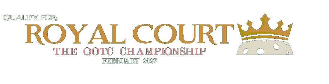 Qualify for Royal Court, the QOTC Championship, February 2027